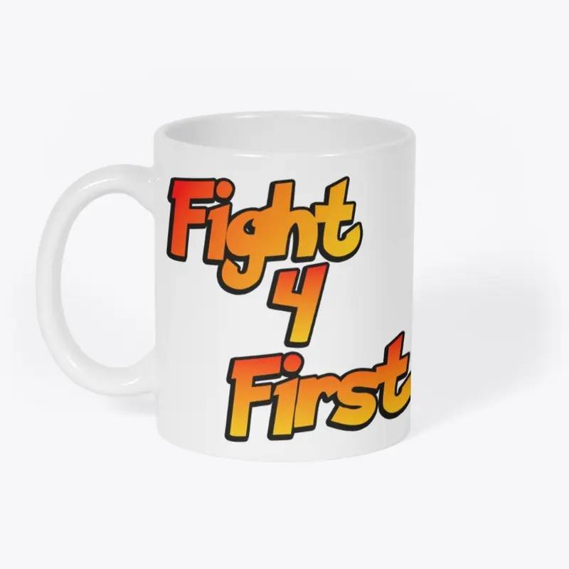 Fight 4 First